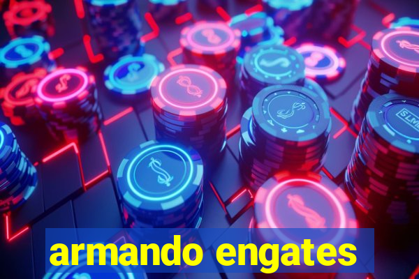 armando engates